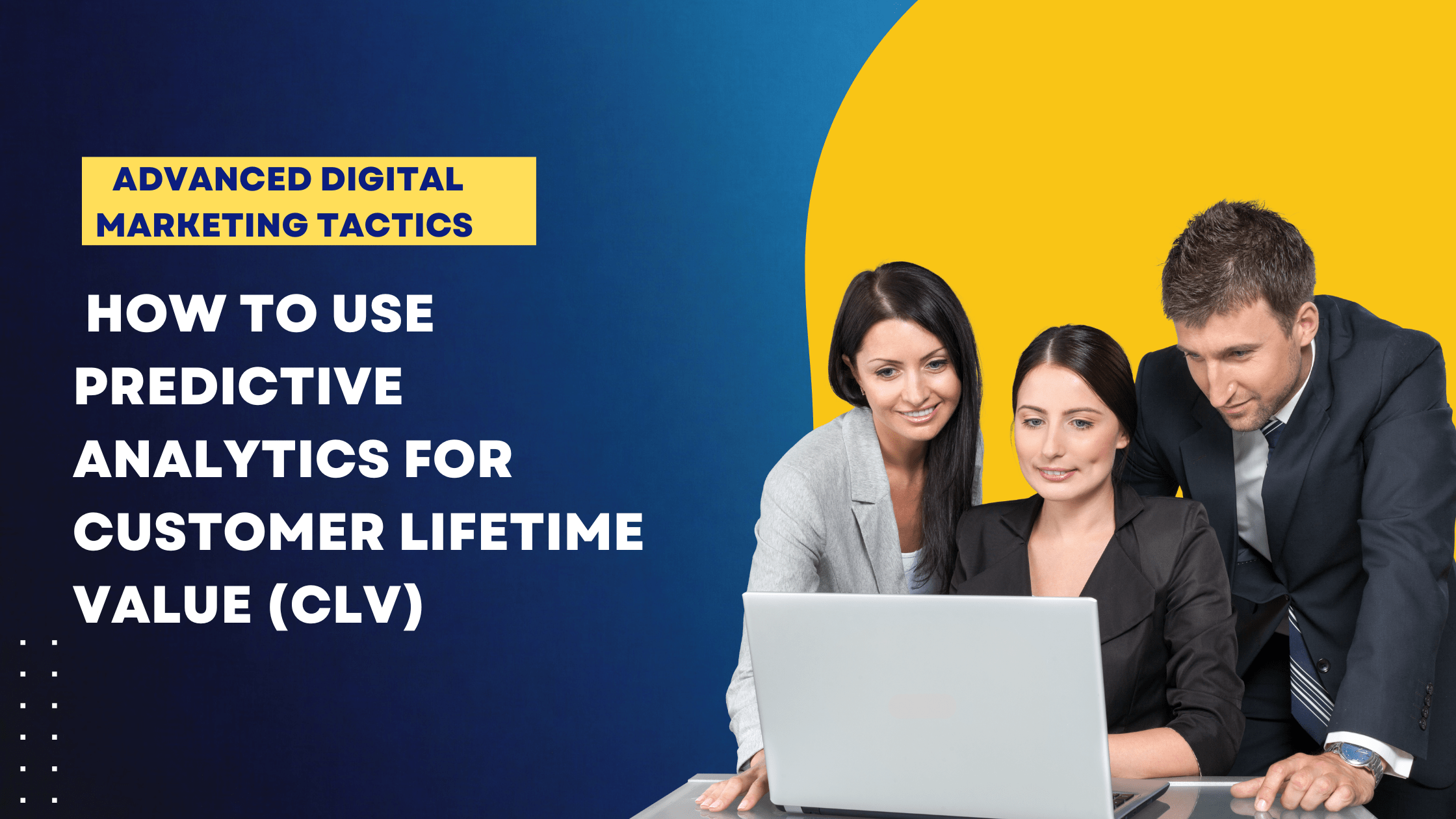 How to Use Predictive Analytics for Customer Lifetime Value (CLV)
