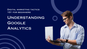 Understanding Google Analytics