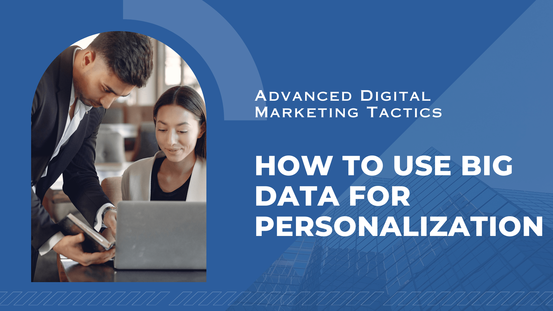 How to Use Big Data for Personalization