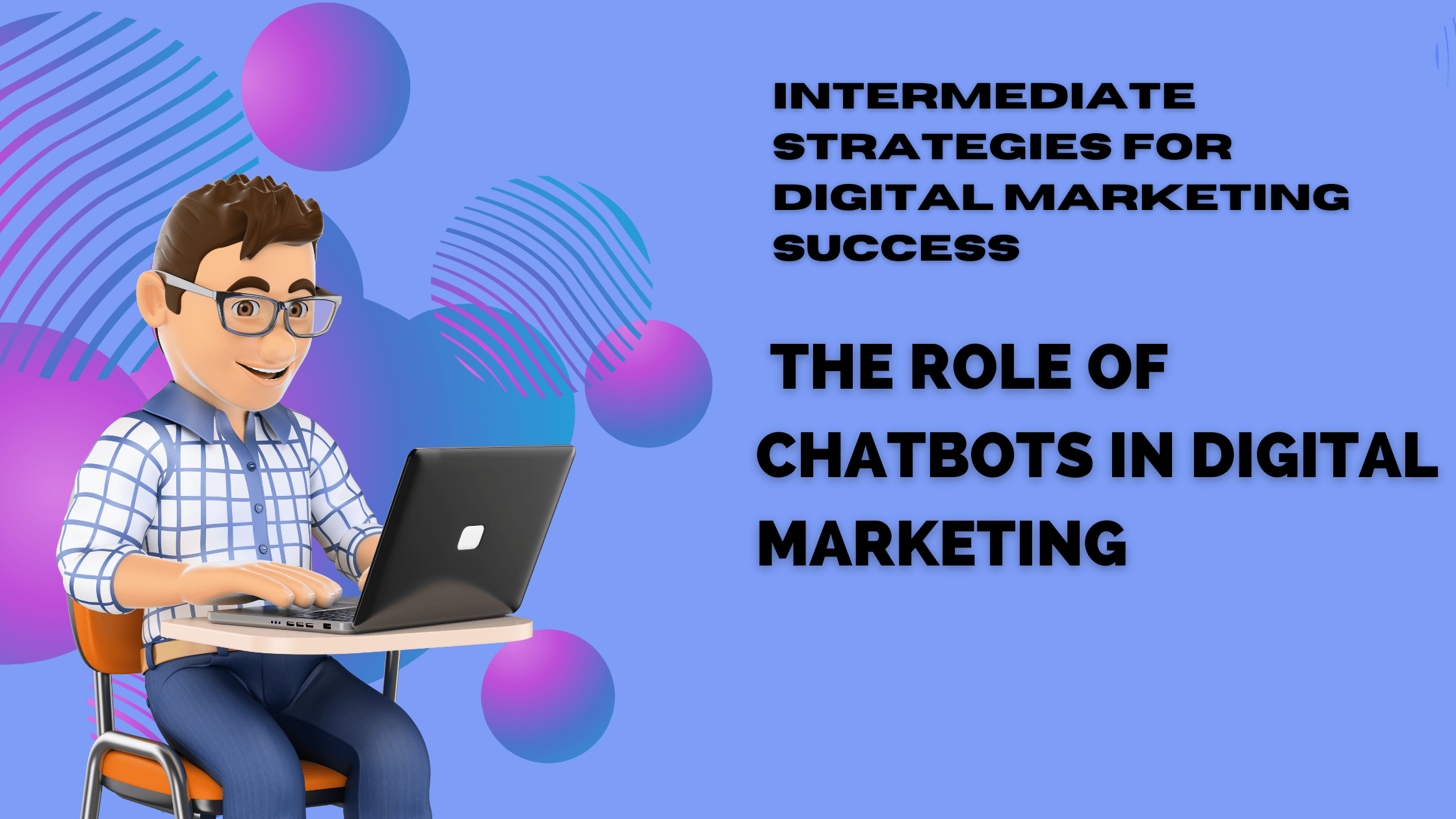 The Role of Chatbots in Digital Marketing