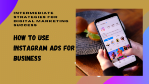 How to Use Instagram Ads for Business