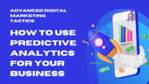How to Use Predictive Analytics for Your Business