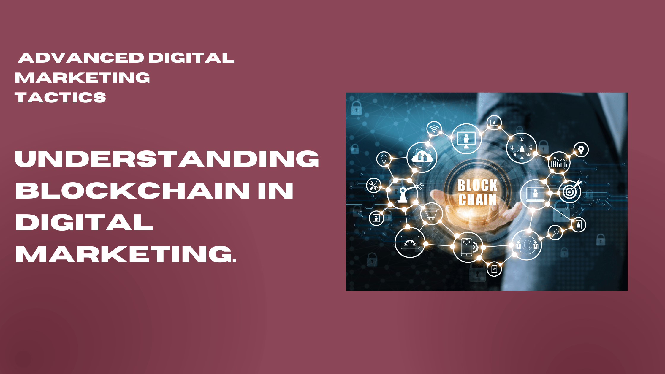 Understanding Blockchain in Digital Marketing