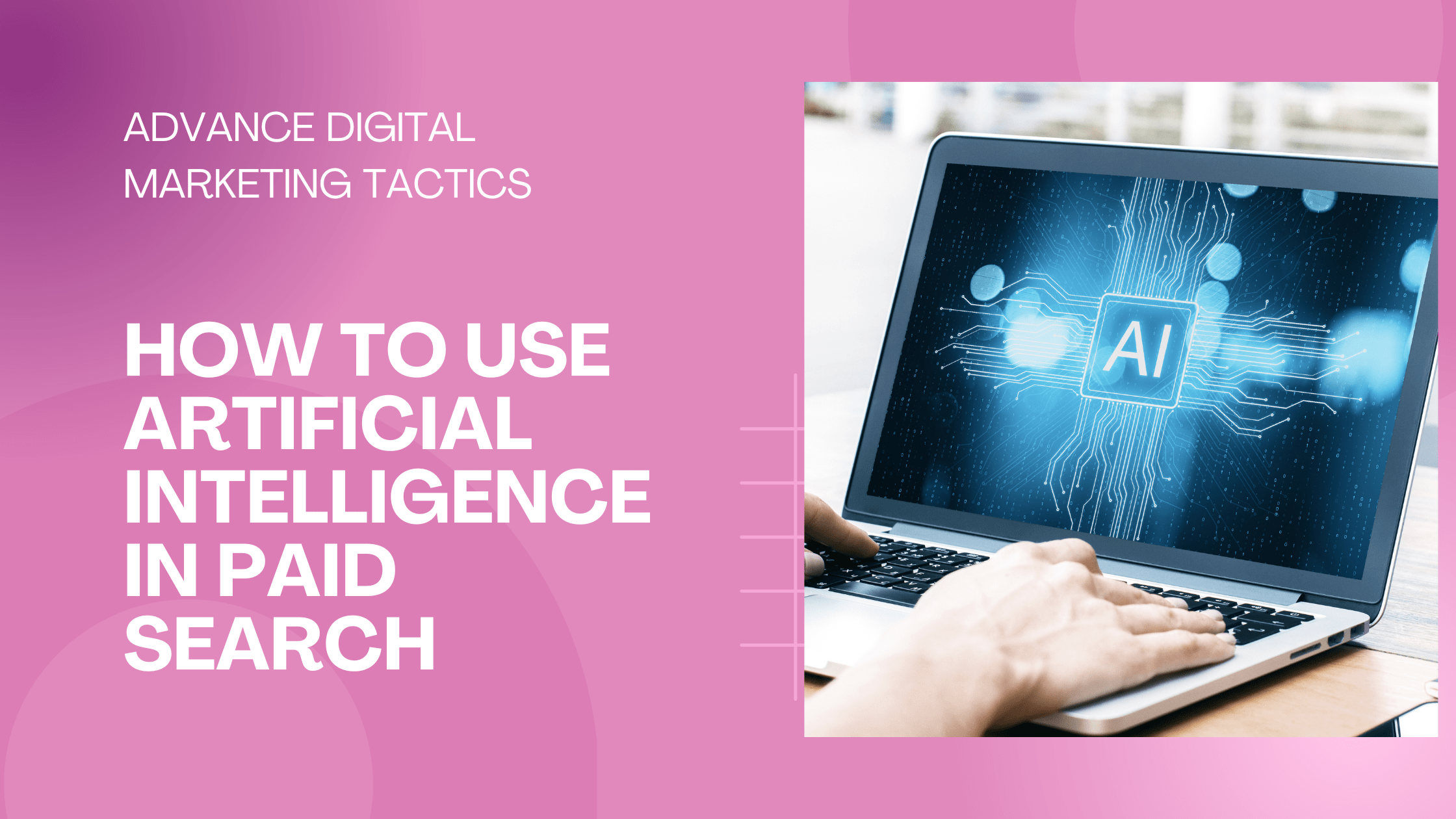 How to Use Artificial Intelligence in Paid Search