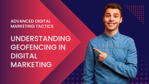 Understanding Geofencing in Digital Marketing