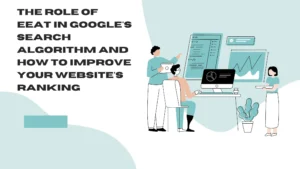The-role-of-EEAT-in-Googles-search-algorithm-and-how-to-improve-your-websites-ranking