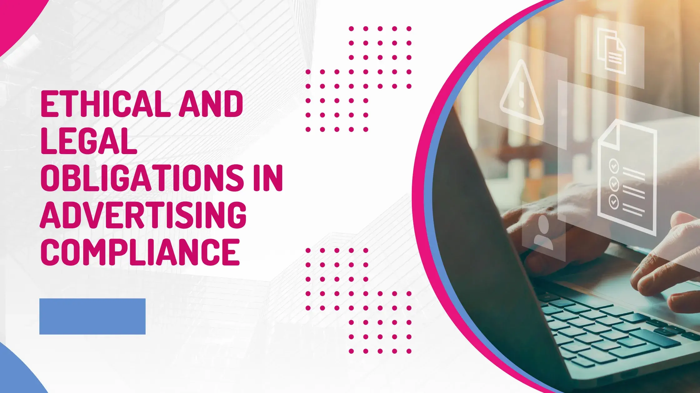 Ethical and Legal Obligations in Advertising Compliance
