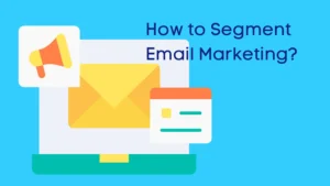 How to Segment Email Marketing