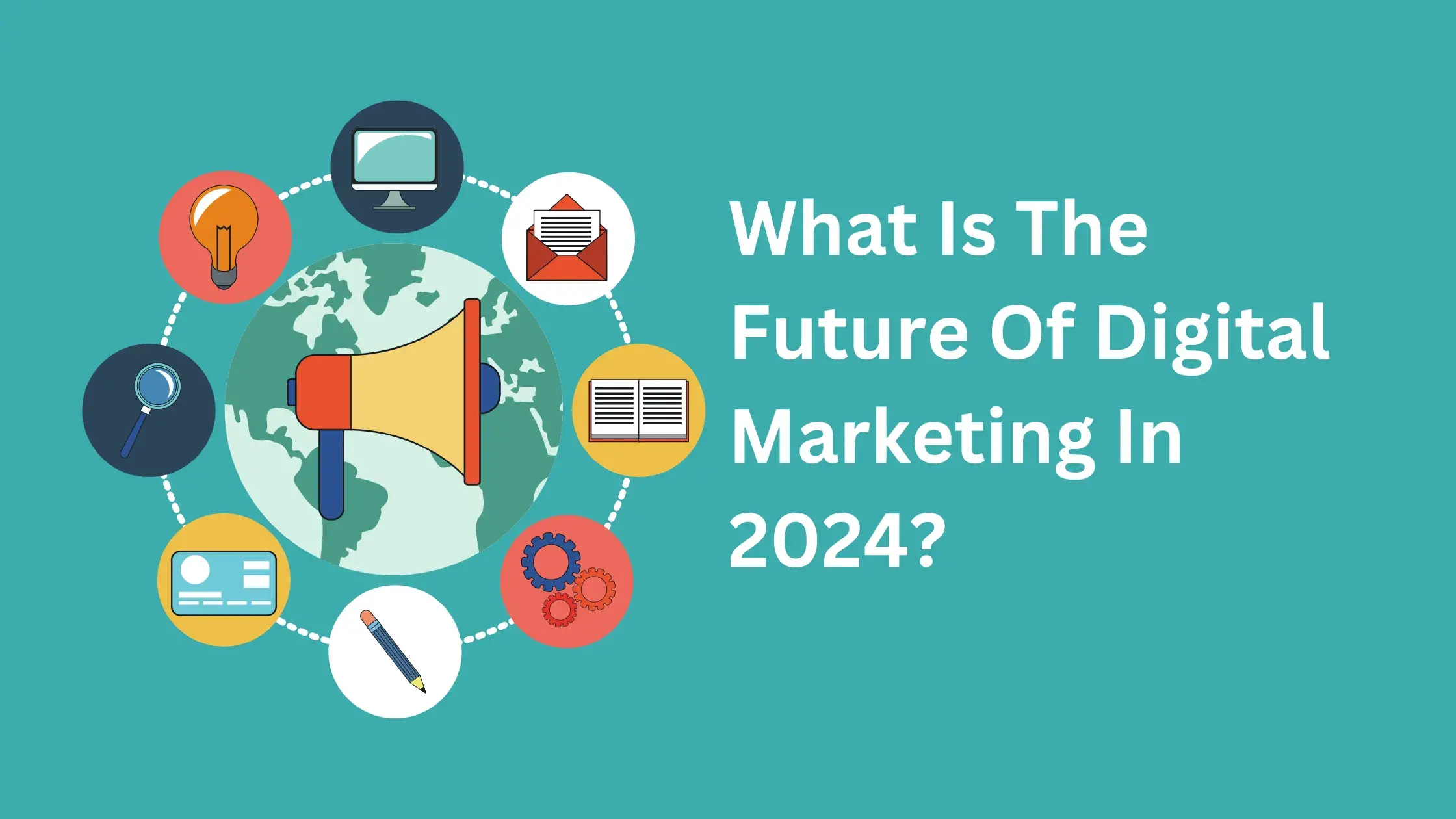 What Is The Future Of Digital Marketing In 2024?