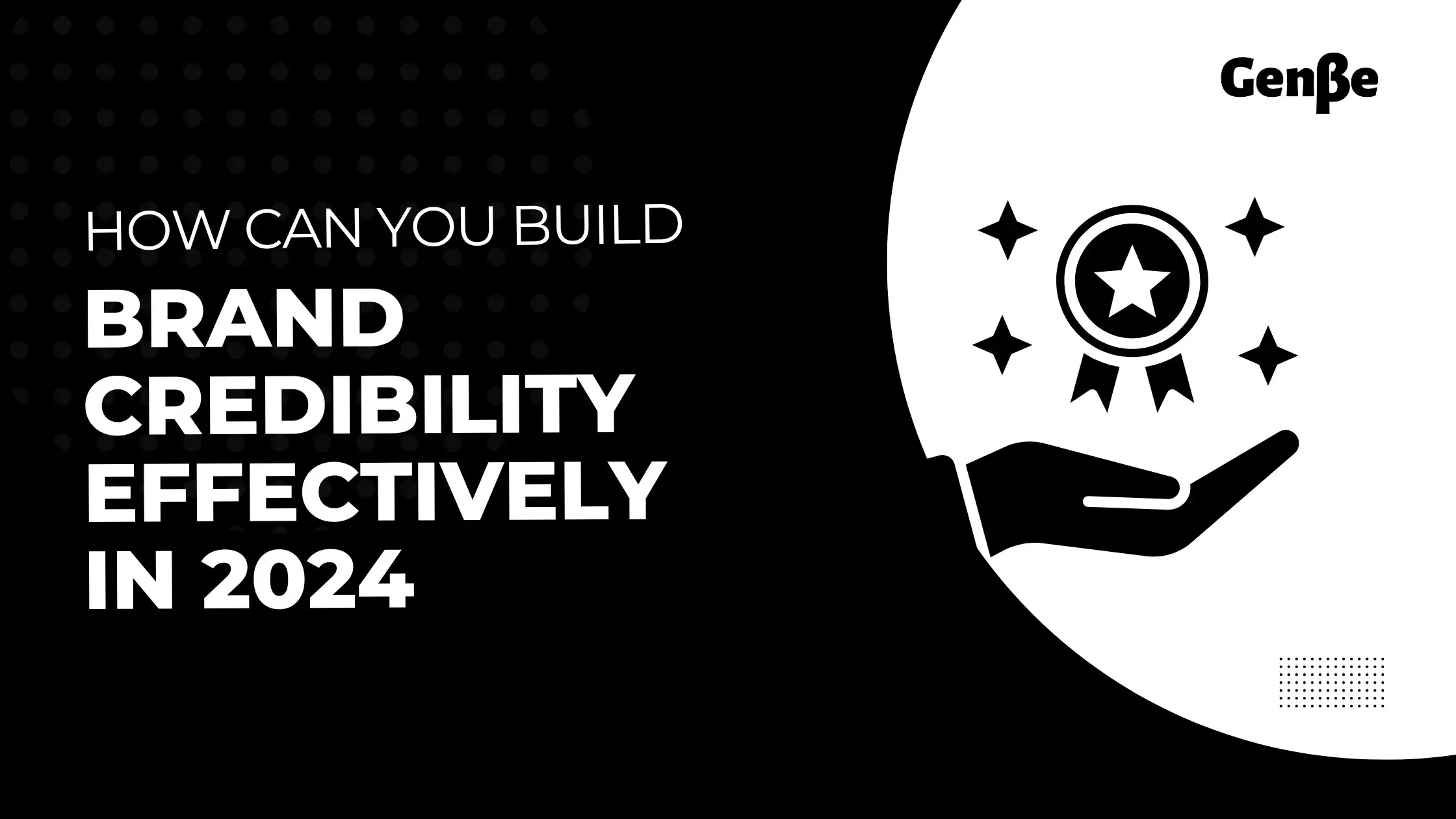 How Can You Build Brand Credibility Effectively in 2024