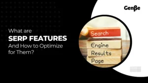 What Are SERP Features & How to Optimize for Them